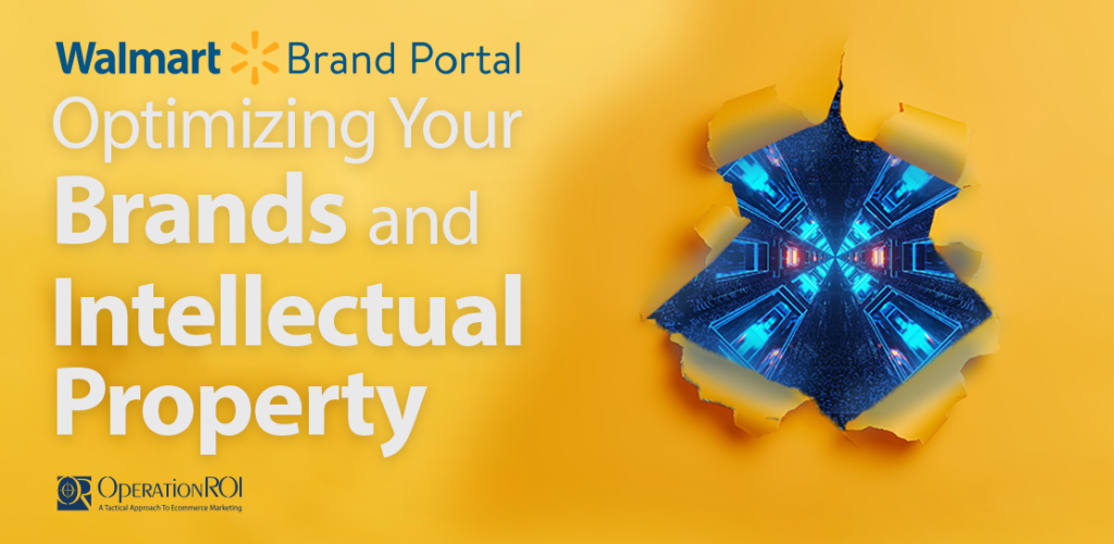 Walmart Brand Portal — Optimizing Your Brands and Intellectual Property