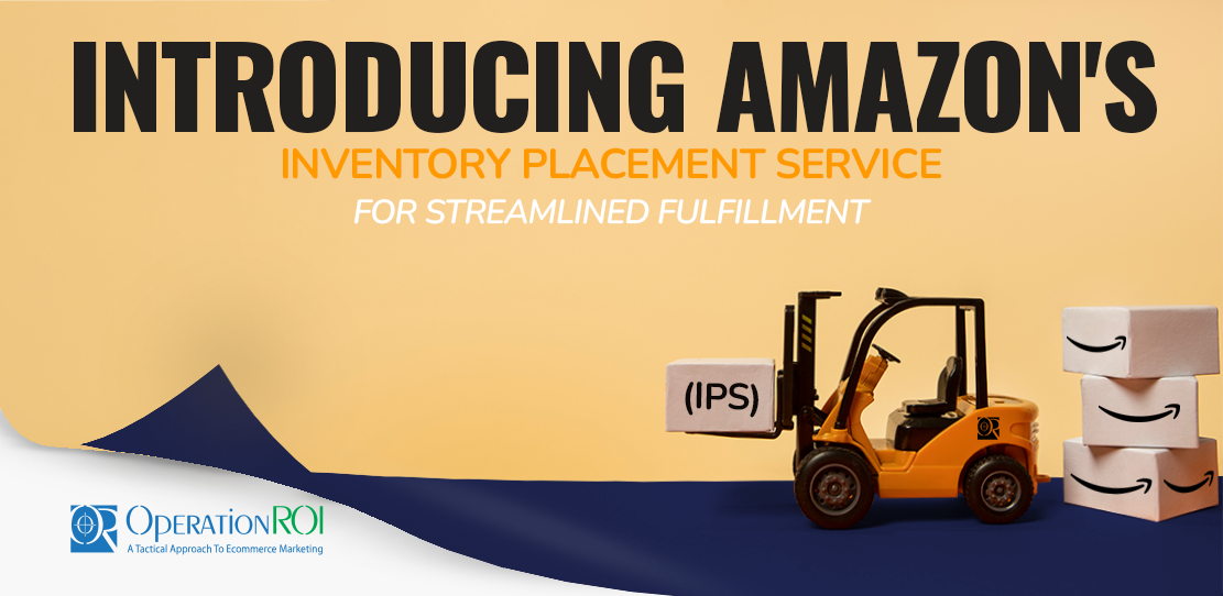 Introducing Amazon's Inventory Placement Service (IPS) for Streamlined Fulfillment